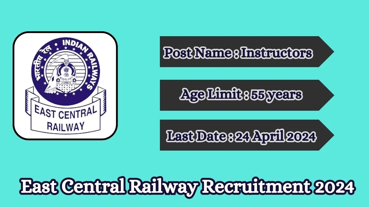 East Central Railway Recruitment 2024 Apply for Instructors Jobs @ indianrailways.gov.in