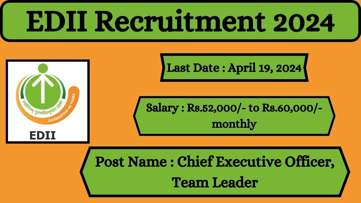 EDII Recruitment 2024 Check Posts, Salary, Qualification, Age Limit, Selection Process And How To Apply