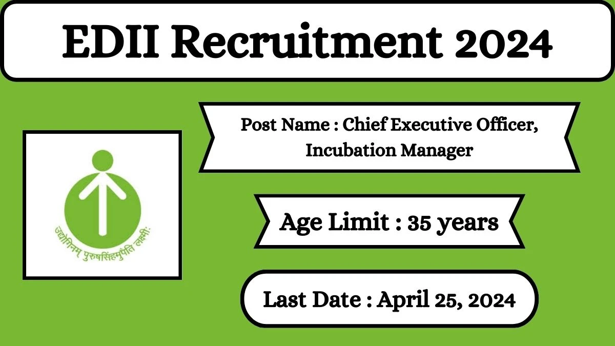 EDII Recruitment 2024 Check Posts, Salary, Qualification And How To Apply