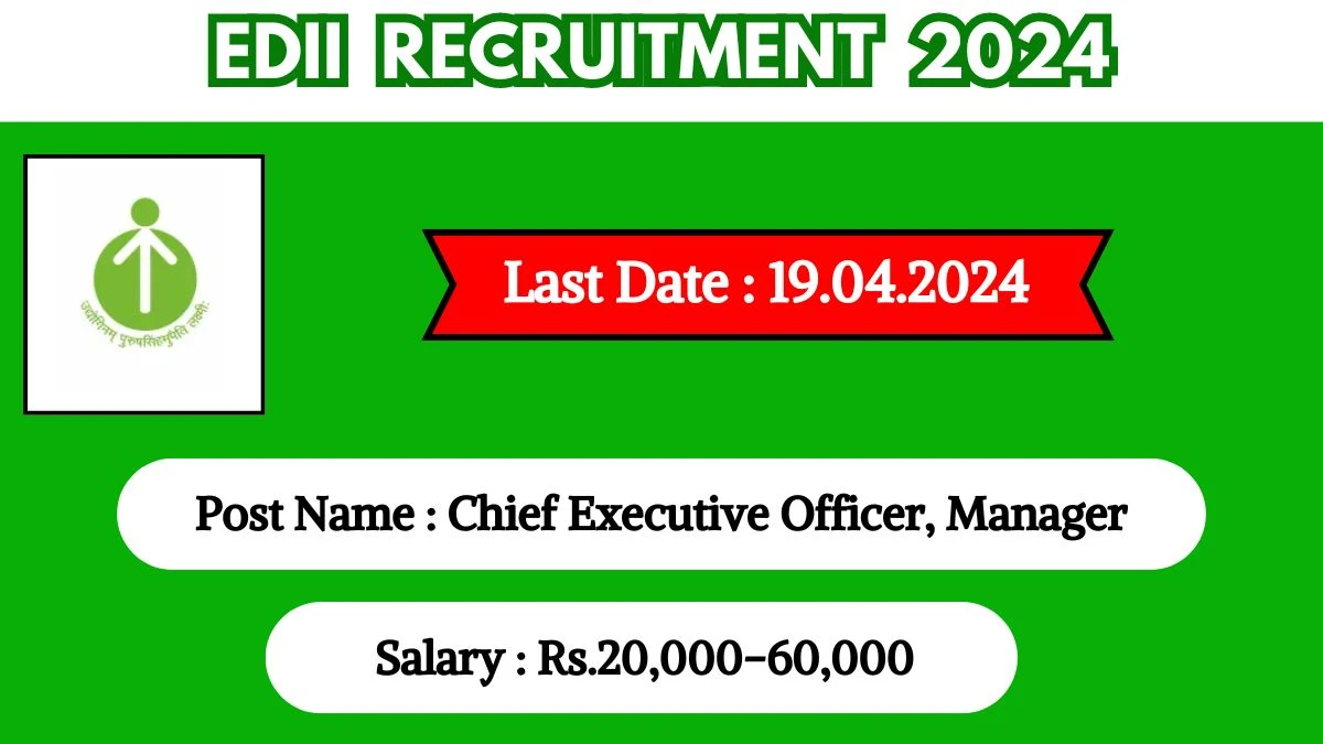 EDII Recruitment 2024 Salary Up To 60000, Check Post, Age Limit, Qualification And Procedure To Apply