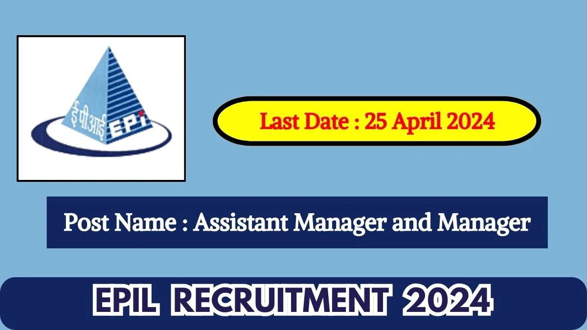 EPIL Recruitment 2024 Check Post, Vacancies, Age Limit And How To Apply