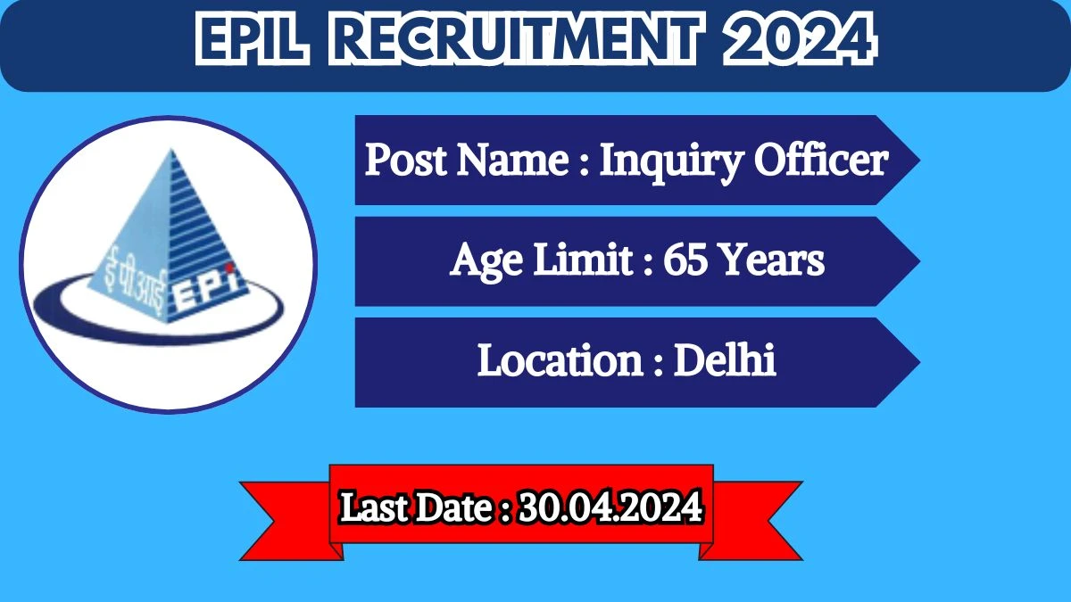 EPIL Recruitment 2024 New Notification Out, Check Post, Qualification, Age Limit and Application Procedure