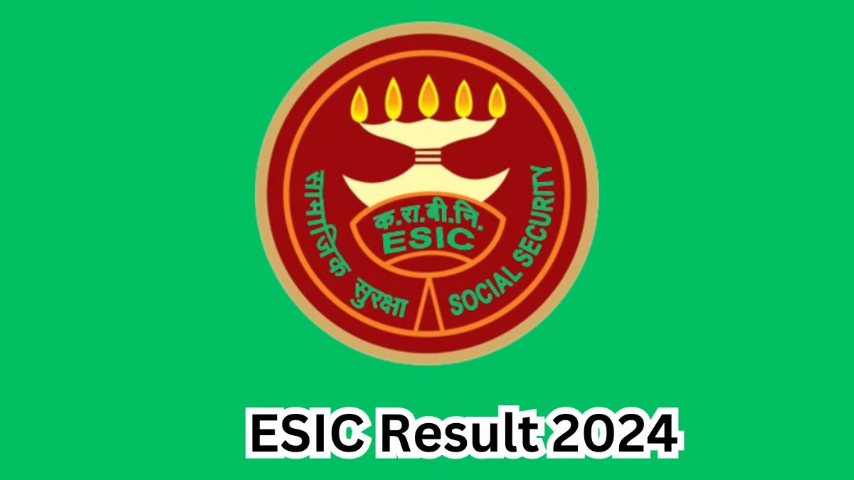 ESIC Associate Fellow Result 2024 Announced Download ESIC Result at esic.gov.in - 04 April 2024