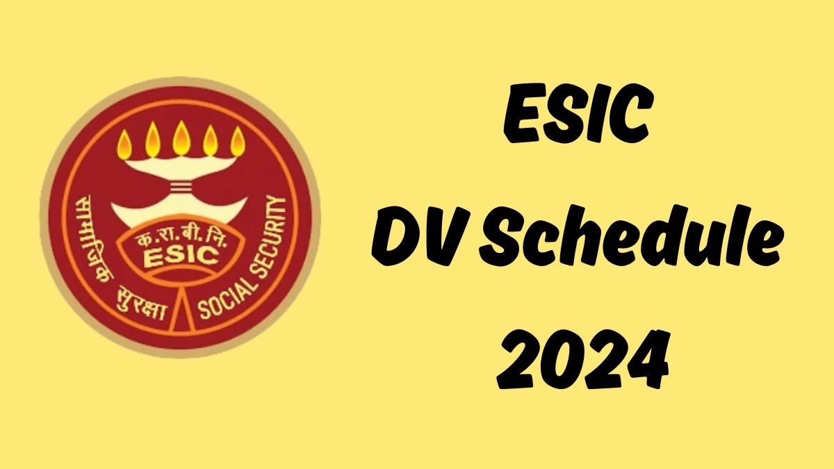 ESIC Multi Tasking Staff DV Schedule 2024: Check Document Verification Date @ esic.nic.in - 05 April 2024