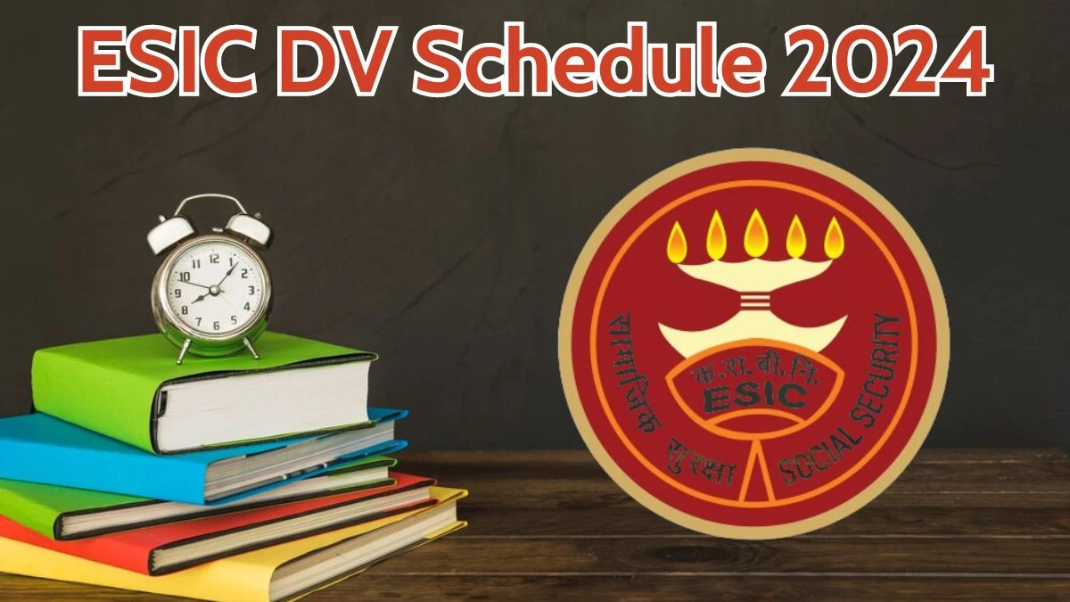 ESIC OT Assistant DV Schedule 2024: Check Document Verification Date @ esic.gov.in - 16 April 2024