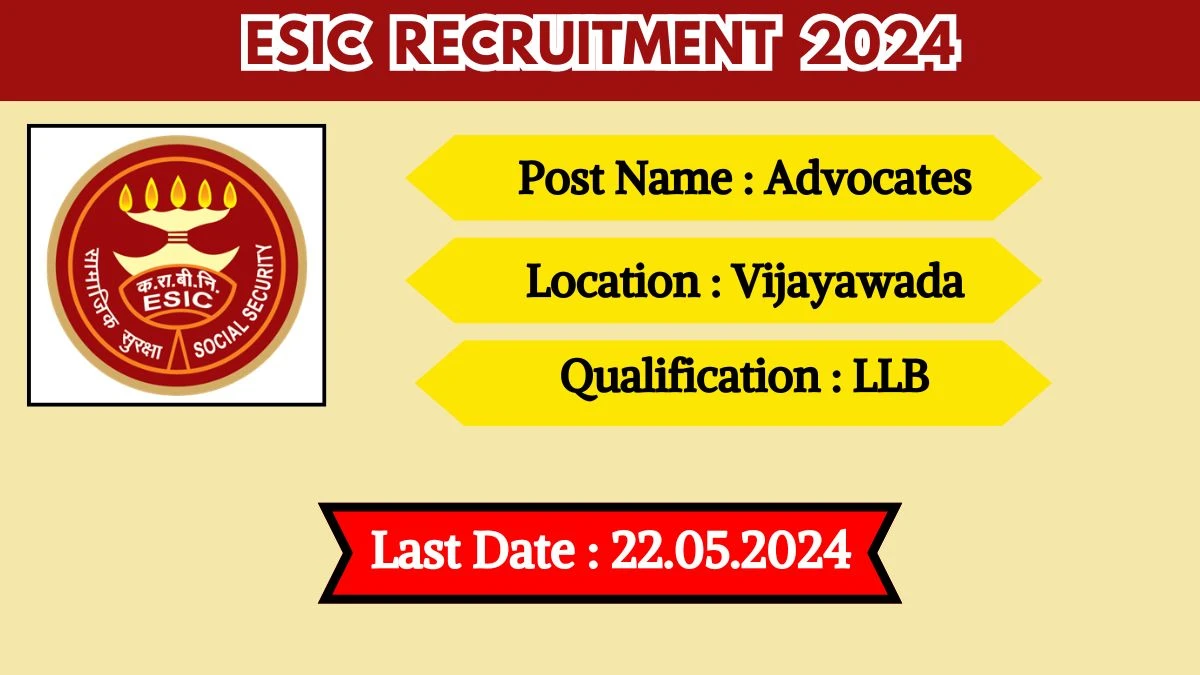 ESIC Recruitment 2024 - Latest Advocates on 18 April 2024