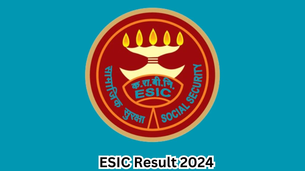 ESIC Result 2024 Declared esic.gov.in Senior Resident Check ESIC Merit List Here - 08 April 2024