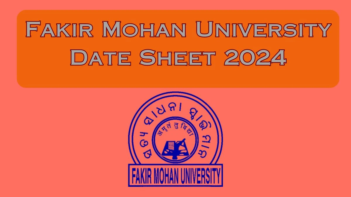 Fakir Mohan University Date Sheet 2024 (Out) fmuniversity.nic.in Check Fakir Mohan University Date Sheet Here