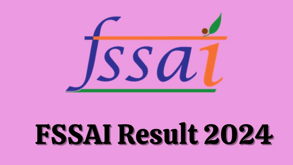 FSSAI Legal Consultant Result 2024 Announced Download FSSAI Result at fssai.gov.in - 26 April 2024