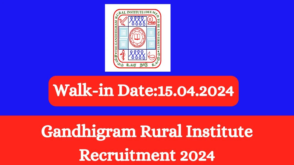 Gandhigram Rural Institute Recruitment 2024 Walk-In Interviews for Guest or Part Time Teacher on 15.04.2024