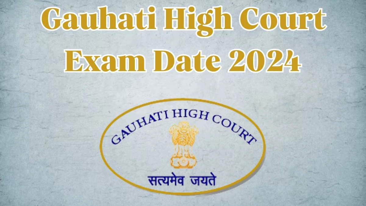 Gauhati High Court Exam Date 2024 at ghconline.gov.in Verify the schedule for the examination date, Programmer, and site details - 03 April 2024
