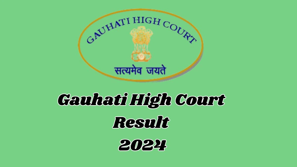 Gauhati High Court Senior Personal Assistant Result 2024 Announced Download Gauhati High Court Result at ghconline.gov.in - 30 April 2024