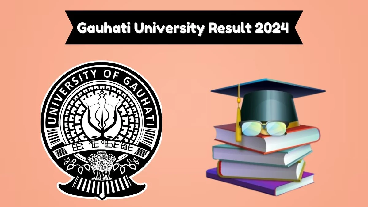 Gauhati University Results 2024 (Released) at gauhati.ac.in Check B.A. Result 2024