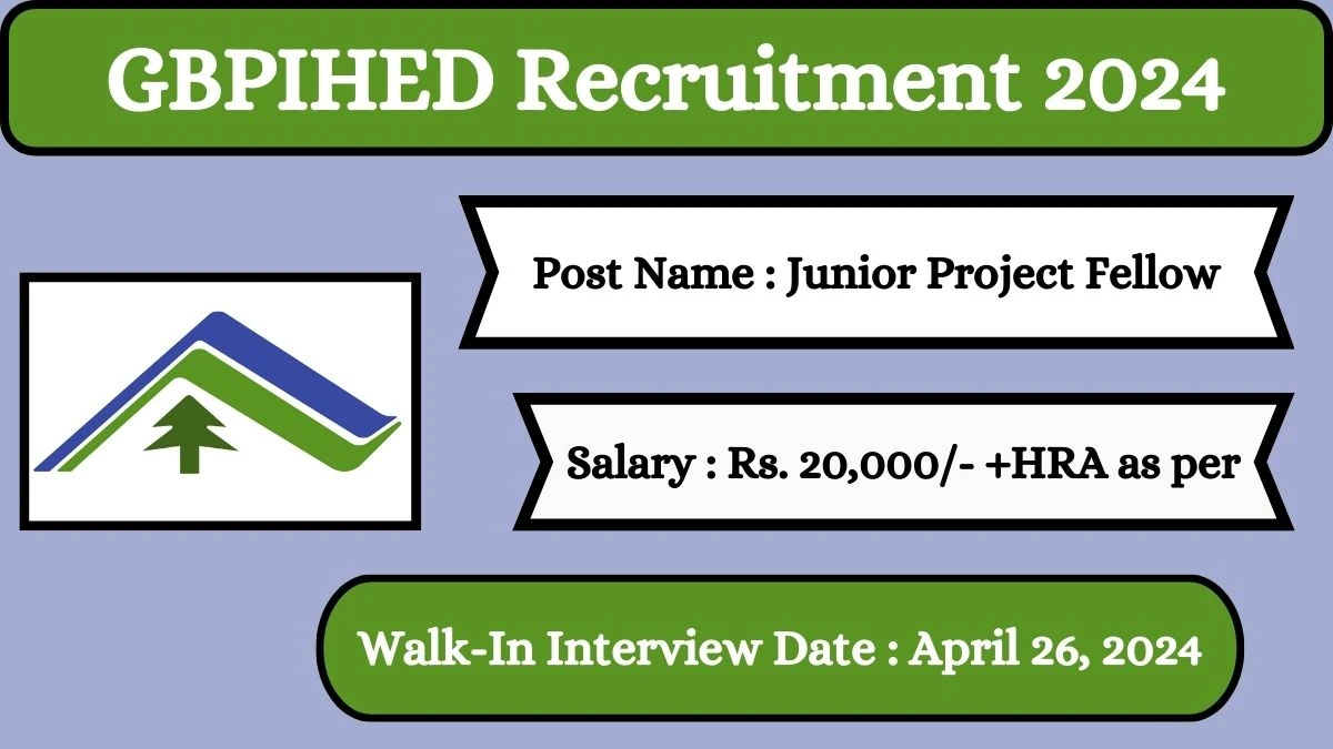 GBPIHED Recruitment 2024 Walk-In Interviews for Junior Project Fellow on April 26, 2024