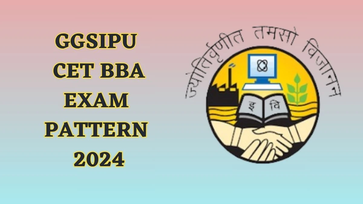 GGSIPU CET BBA Exam Pattern 2024 ipu.ac.in Topic Wise BBA Exam Pattern