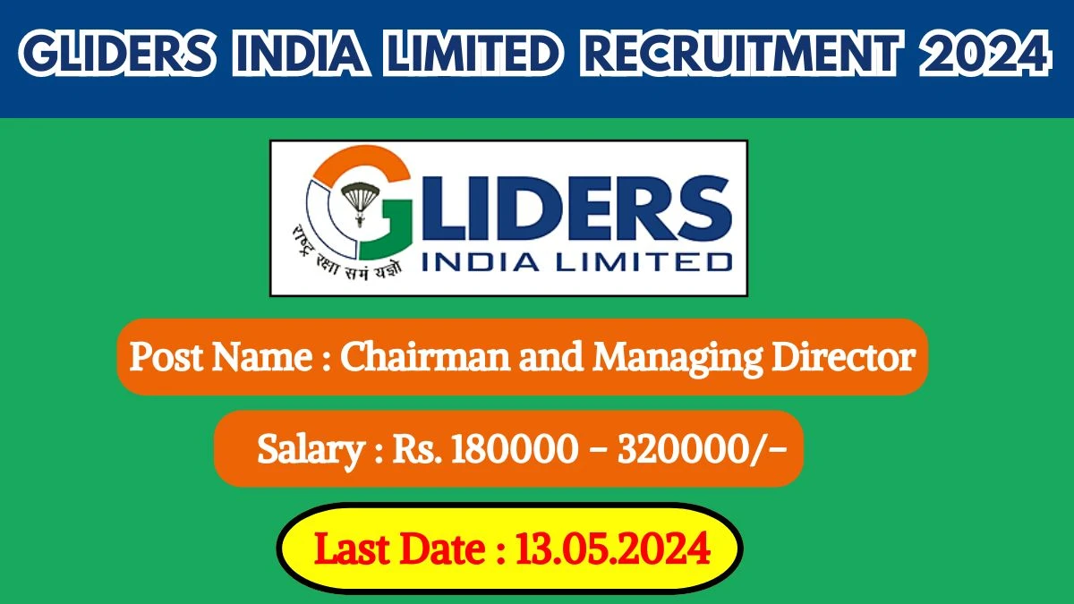 Gliders India Limited Recruitment 2024 - Latest Chairman and Managing Director on 17 April 2024
