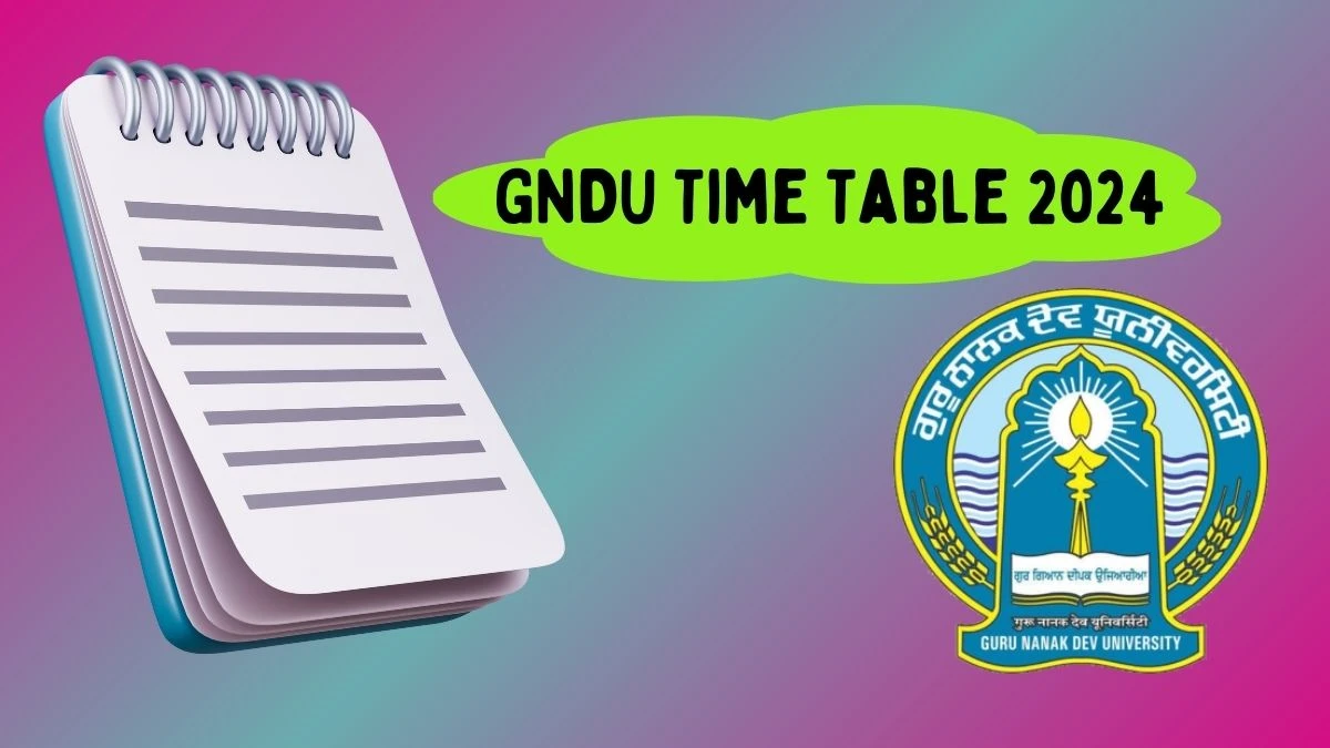GNDU Time Table 2024 (Annouced) at online.gndu.ac.in