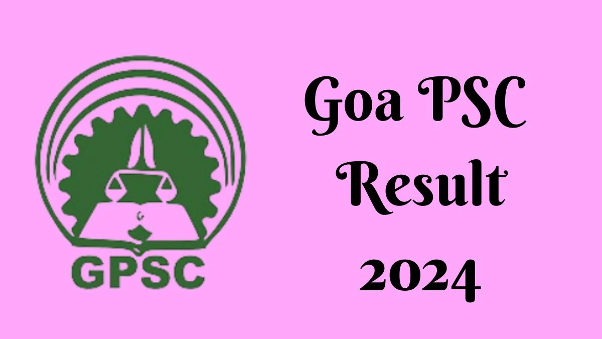 Goa PSC Junior Scale Officer Result 2024 Announced Download Goa PSC Result at gpsc.goa.gov.in - 24 April 2024