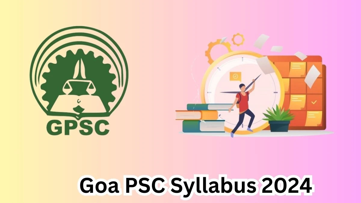 Goa PSC Syllabus 2024 Announced Download Goa PSC Planning Officer Exam pattern at gpsc.goa.gov.in - 12 April 2024