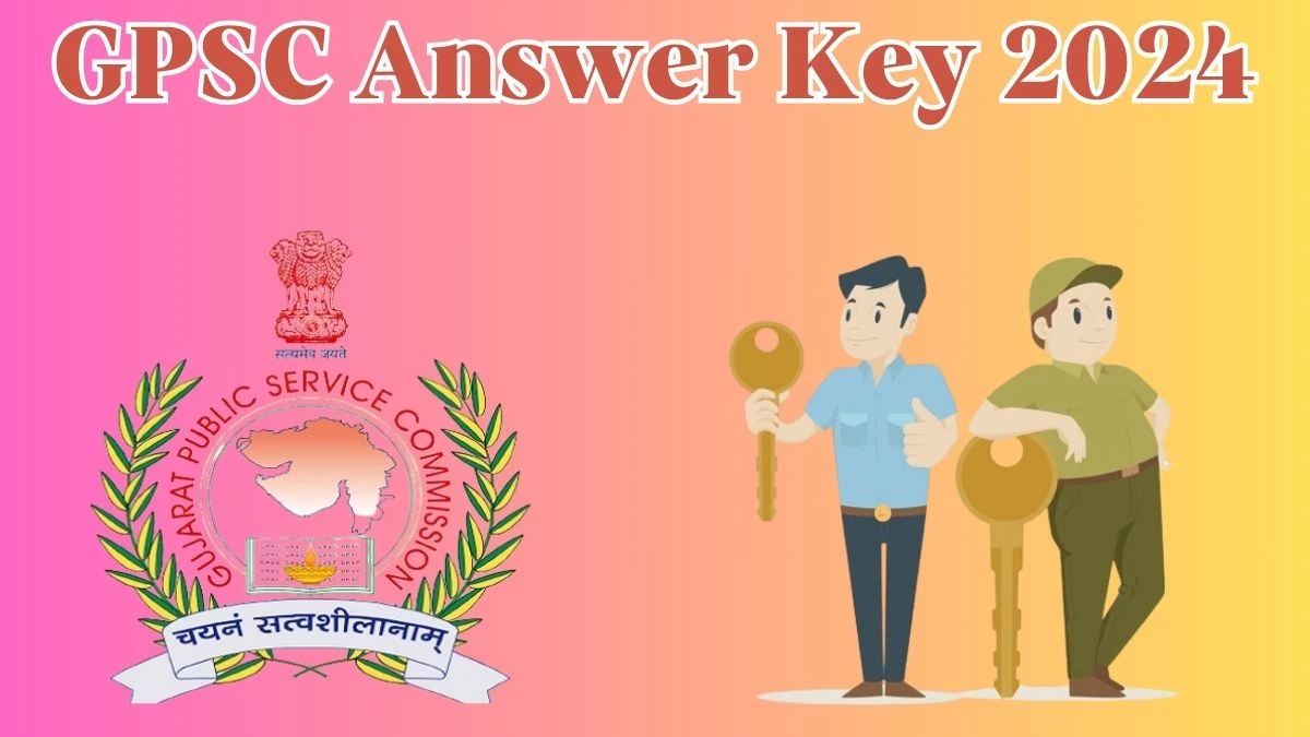 GPSC Answer Key 2024 Available for the Assistant Professor and Paediatrics Download Answer Key PDF at gpsc.gujarat.gov.in - 30 April 2024