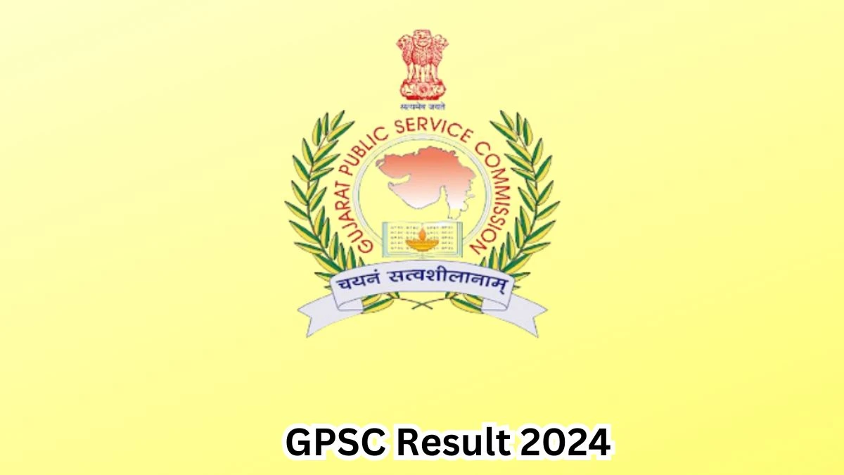 GPSC Various Officers Result 2024 Announced Download GPSC Result at gpsc.gujarat.gov.in -24 April 2024
