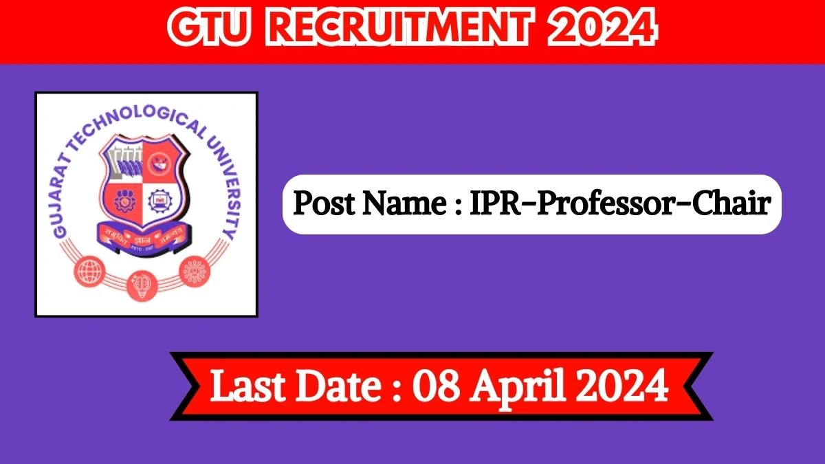 GTU Recruitment 2024 Check Post, Salary, Age, Qualification And How To Apply