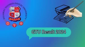 GTU Result 2024 (PDF OUT) at gtu.ac.in