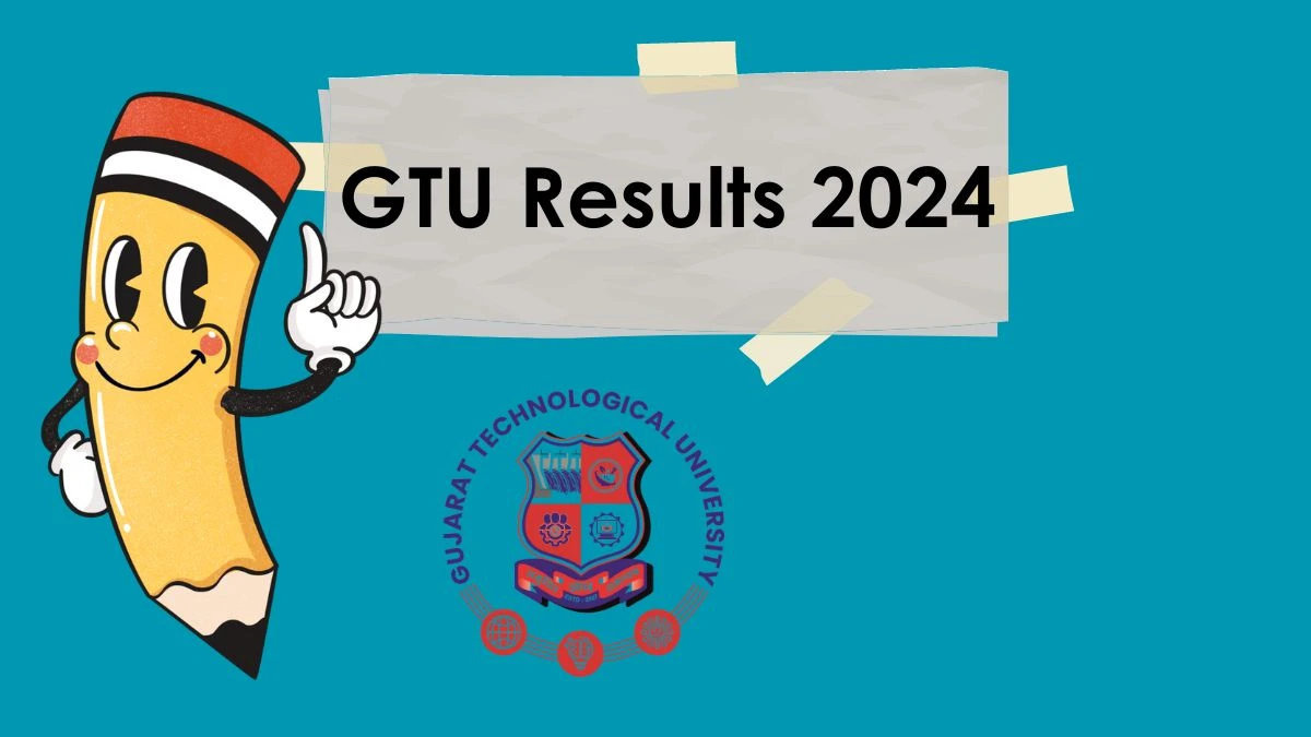 GTU Results 2024 (Announced) at gtu.ac.in Check BBA(AM) SEM 1 - Reg Link Here