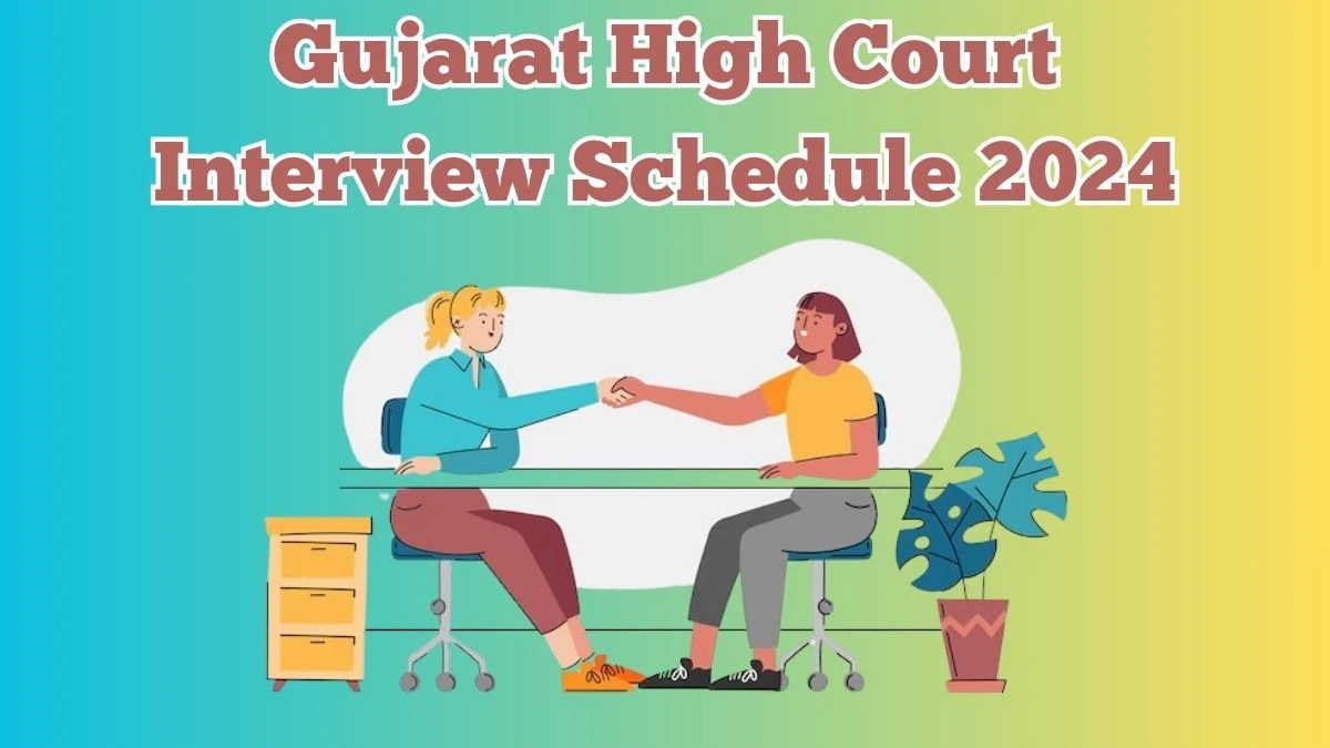 Gujarat High Court Interview Schedule 2024 Announced Check and Download Gujarat High Court Assistant at gujarathighcourt.nic.in - 02 April 2024