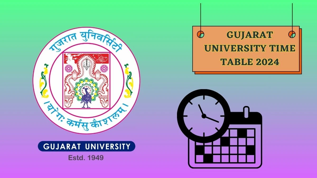 Gujarat University Time Table 2024 (Declared) gujaratuniversity.ac.in Download Gujarat University Date Sheet Here