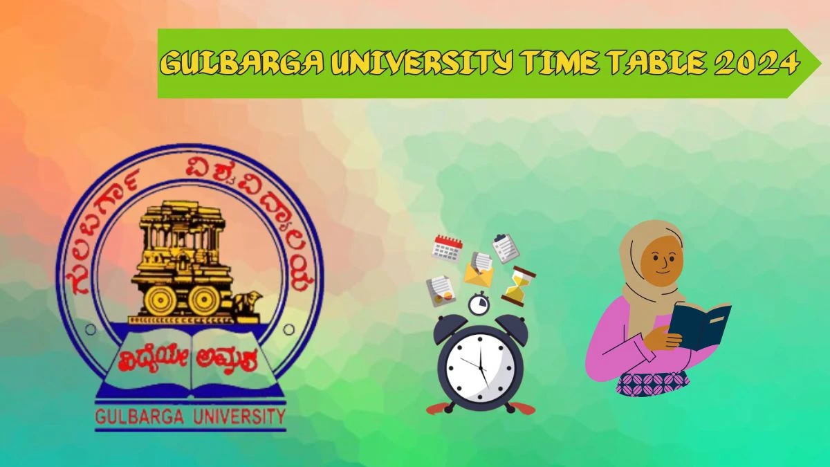 Gulbarga University Time Table 2024 (OUT) gug.ac.in Download Gulbarga University Date Sheet Here