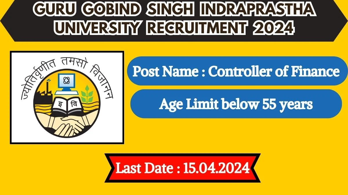 Guru Gobind Singh Indraprastha University Recruitment 2024 Check Post, Age Limit, Tenure, Salary, Qualification And How To Apply