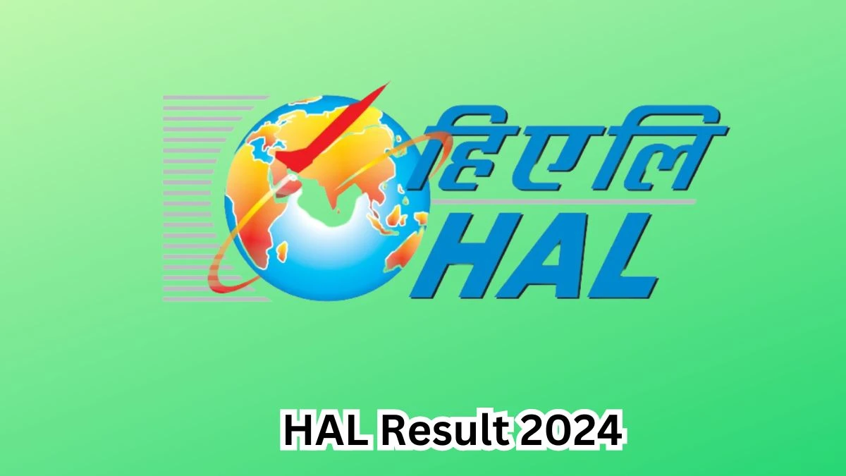 HAL Result 2024 Announced. Direct Link to Check HAL Various Posts Result 2024 hal-india.co.in - 25 April 2024