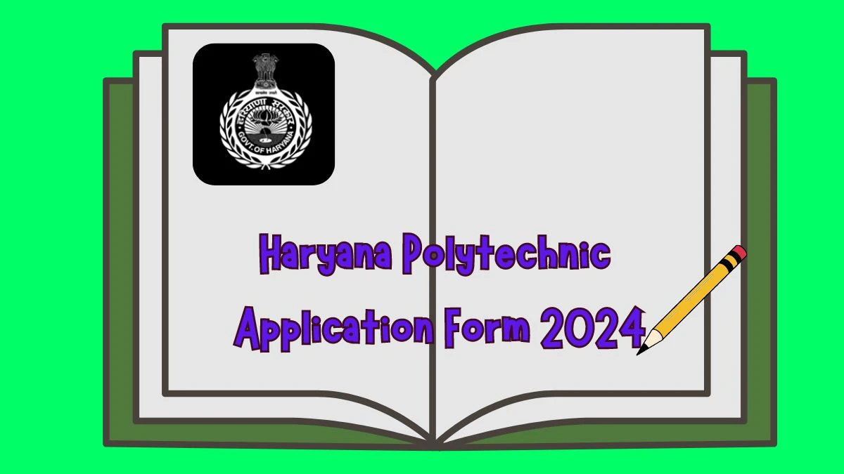 Haryana Polytechnic Application Form 2024 Ongoing hstes.org.in Link Here