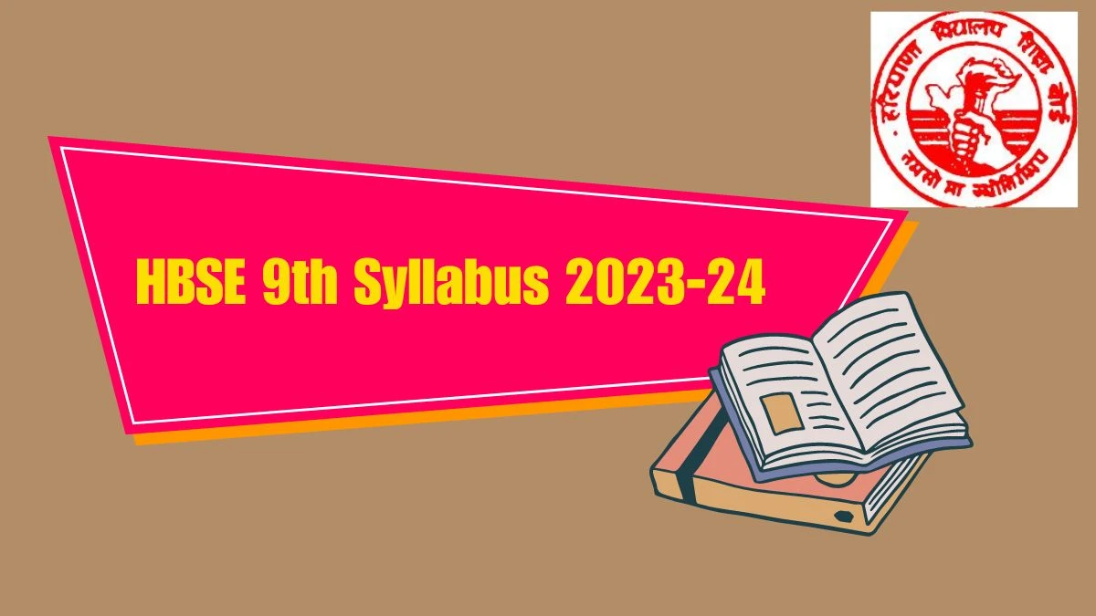 HBSE 9th Syllabus 2023-24 bseh.org.in Check HBSE Syllabus Exam Pattern Here