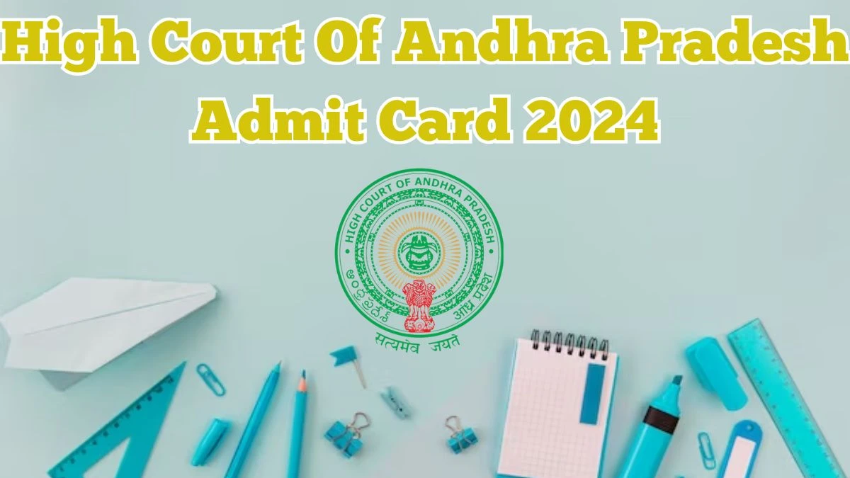 High Court Of Andhra Pradesh Admit Card 2024 Released @ aphc.gov.in Download District Judges Admit Card Here - 02 April 2024