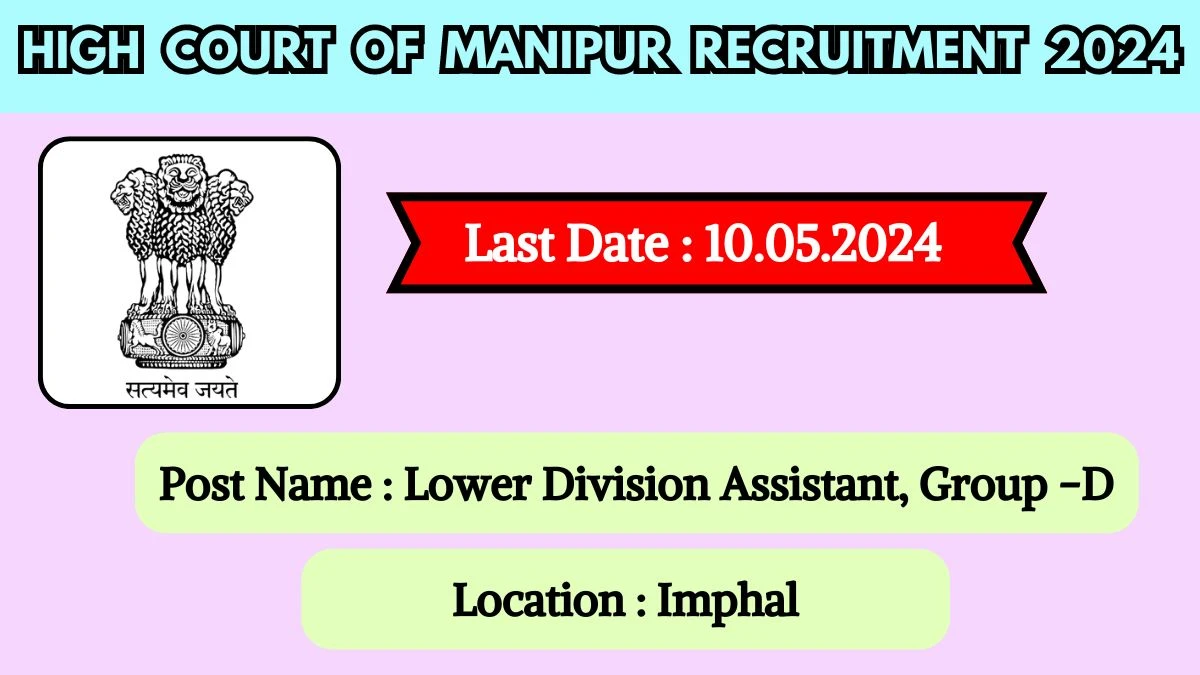 High Court of Manipur Recruitment 2024 - Latest Lower Division Assistant, Group -D on 23 April 2024