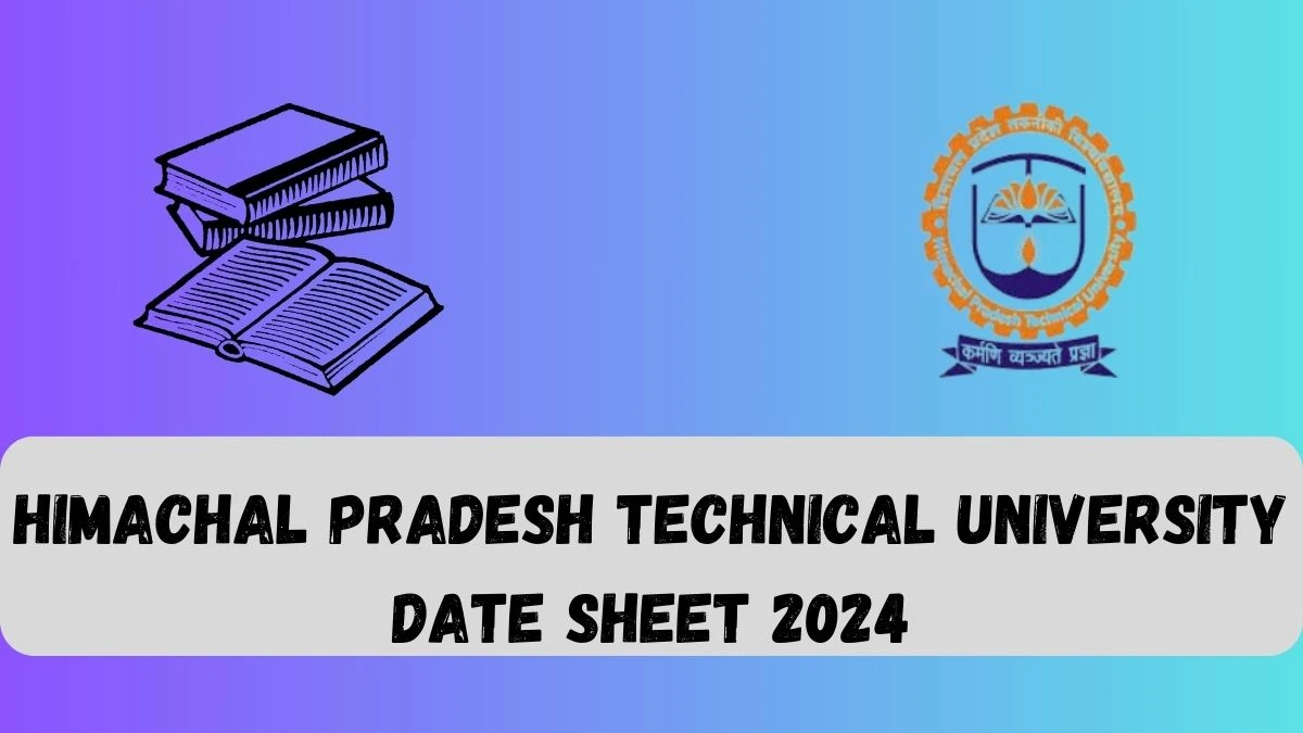 Himachal Pradesh Technical University Date Sheet 2024 (Declared) himtu.ac.in Download End Sem Exam, May-2024 Date Sheet Here