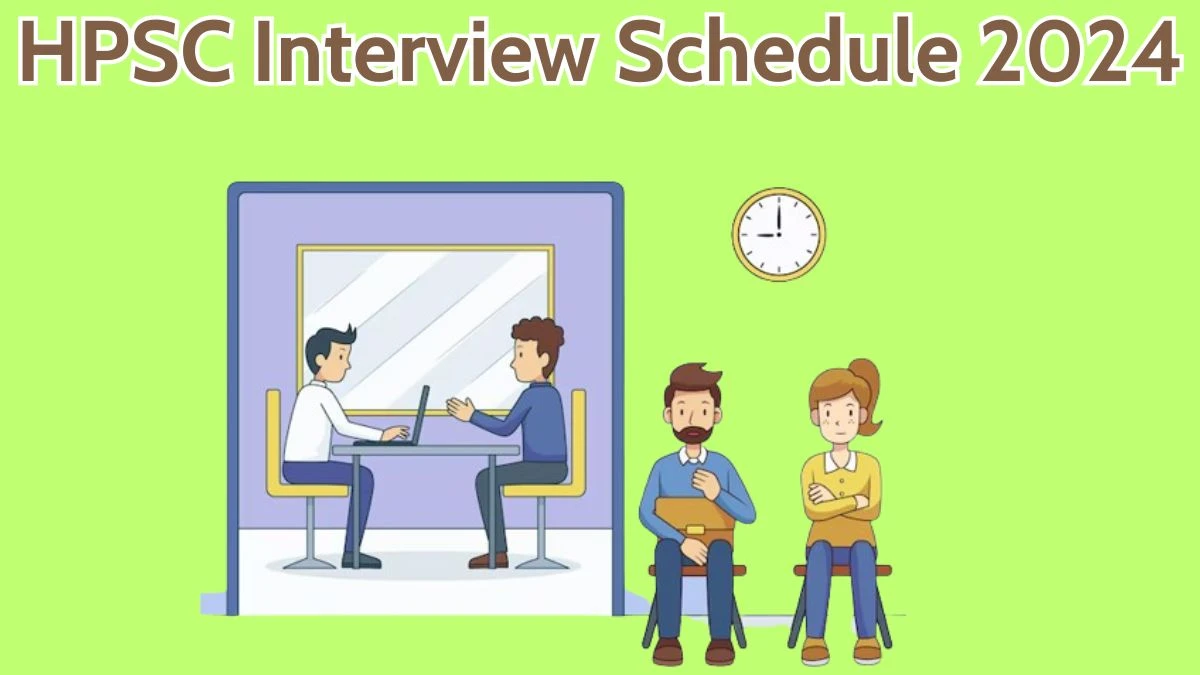 HPSC Interview Schedule 2024 for District Information And Public Relations Officer Posts Released Check Date Details at hpsc.gov.in - 09 April 2024