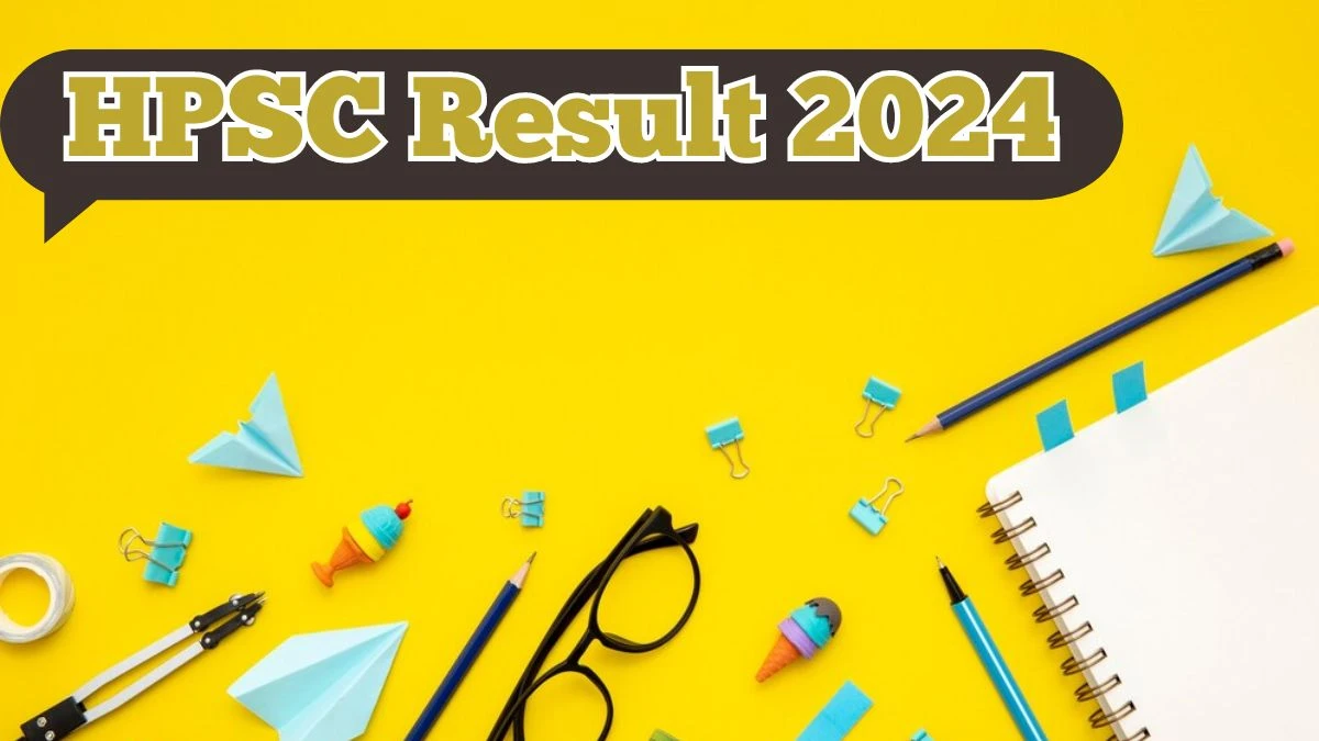HPSC Result 2024 Announced. Direct Link to Check HPSC Deputy Director of Agriculture Result 2024 hpsc.gov.in - 16 April 2024