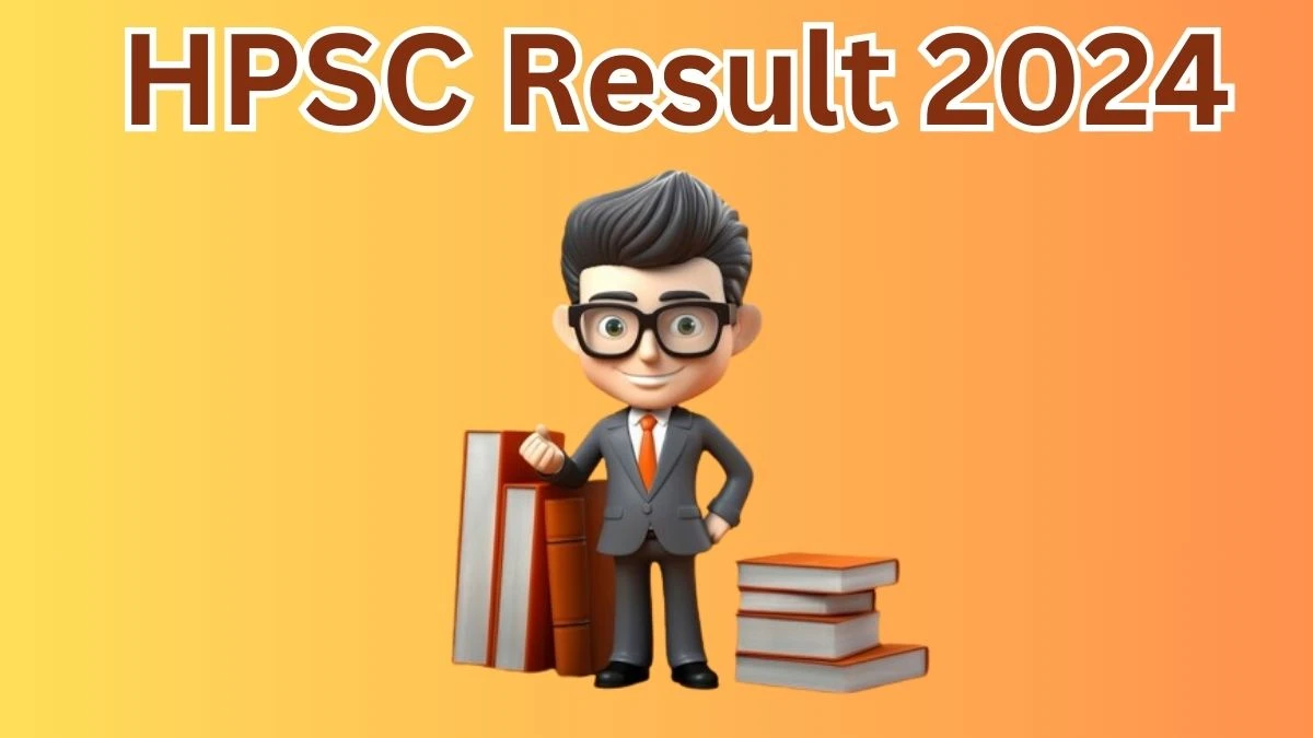 HPSC Result 2024 Announced. Direct Link to Check HPSC Deputy Director Result 2024 hpsc.gov.in - 10 April 2024