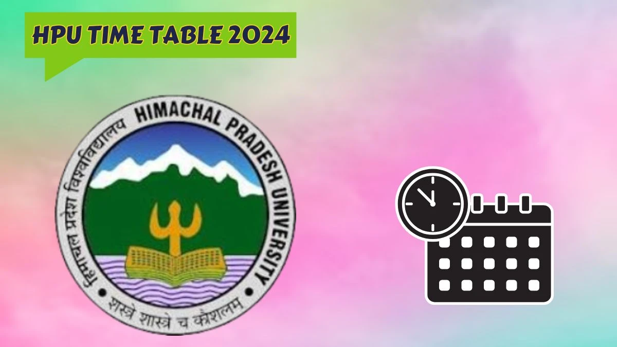 HPU Time Table 2024 (Declared) hpuniv.ac.in Download HPU Date Sheet Here