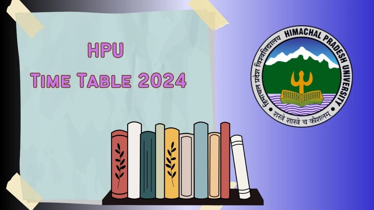 HPU Time Table 2024 (Declared) hpuniv.ac.in Download HPU Date Sheet PDF Here