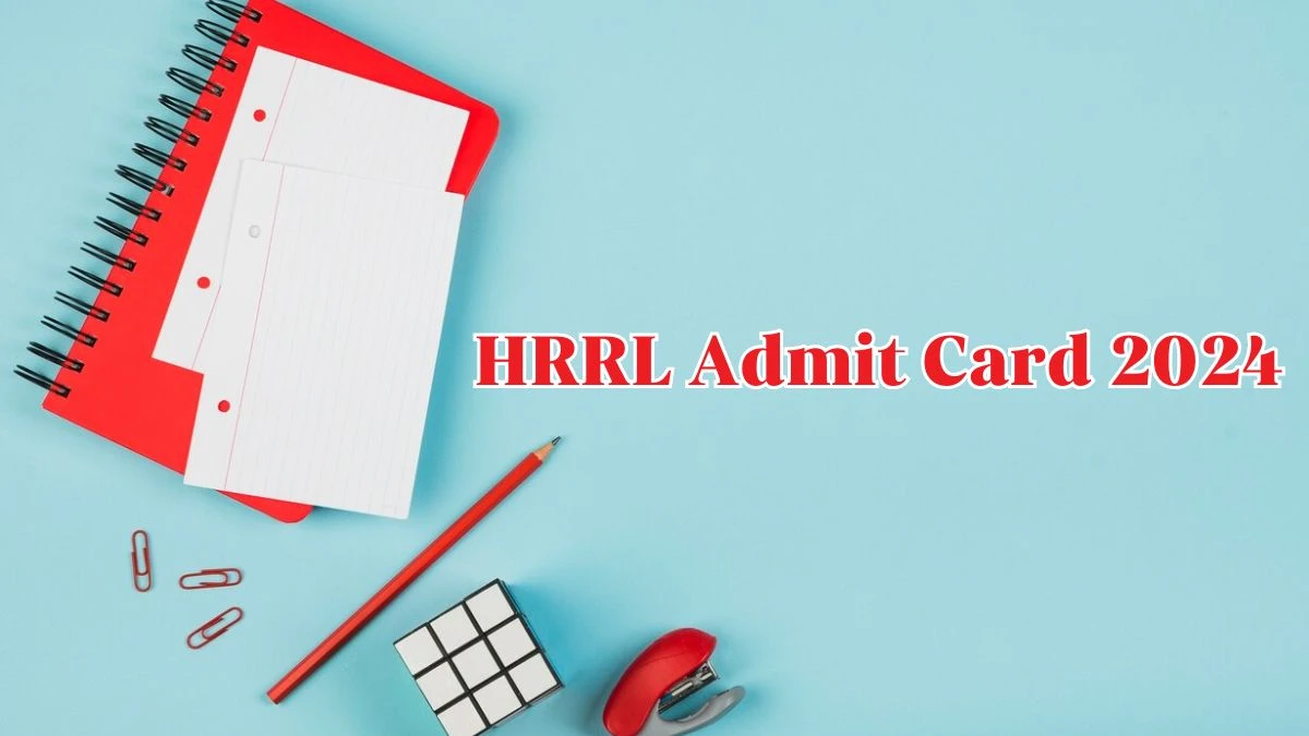 HRRL Admit Card 2024 will be announced at hrrl.in Check Junior Executive, Senior Engineer, Senior Manager Hall Ticket, Exam Date here - 27 April 2024