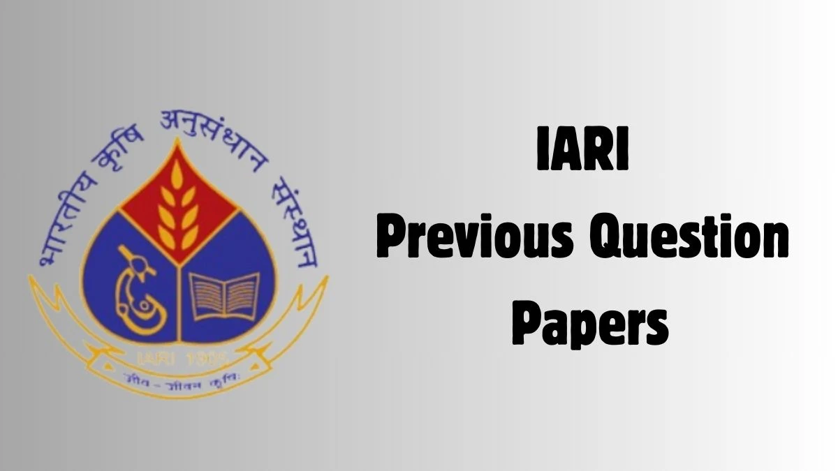 IARI Previous Question Papers Released Practice Previous Question Papers iari.res.in - 04 April 2024