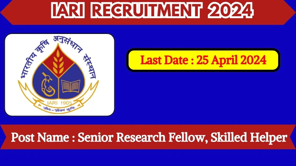 IARI Recruitment 2024 Check Posts, Pay Scale, Qualification, Selection Process And How To Apply