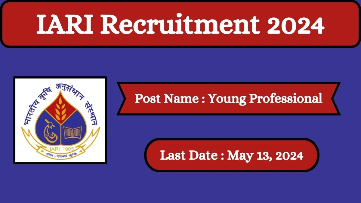 IARI Recruitment 2024 Check Posts, Salary, Qualification, Age Limit And How To Apply