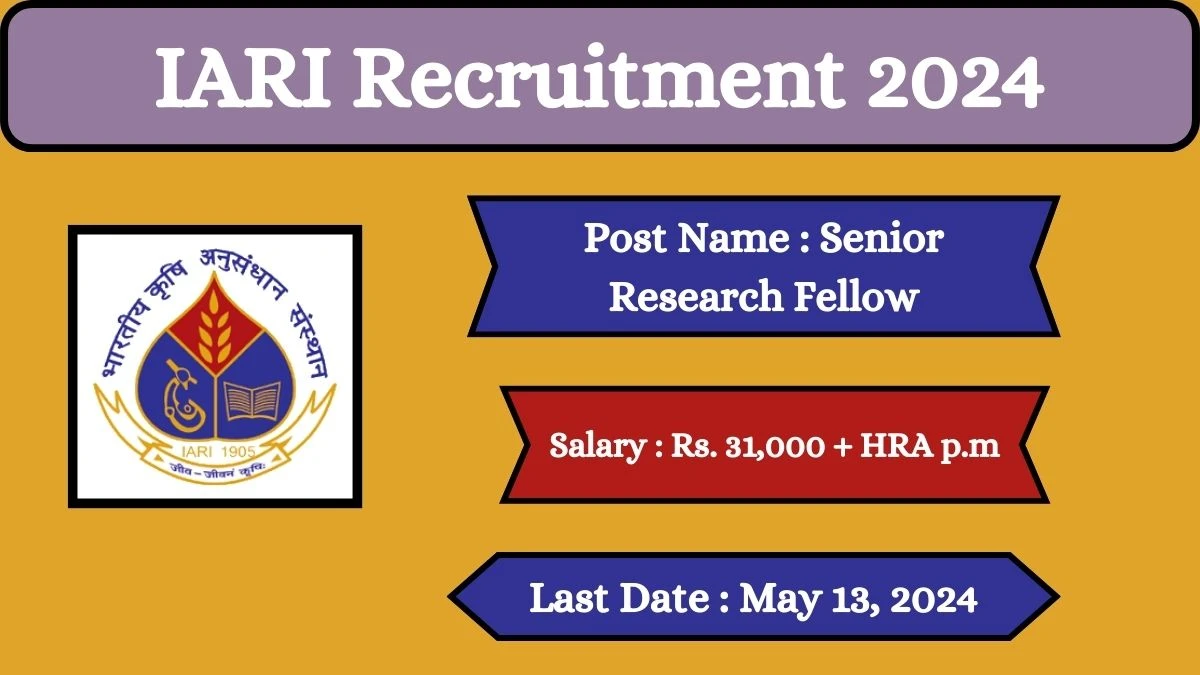 IARI Recruitment 2024 Check Posts, Qualification, Age Limit, Selection Process And How To Apply