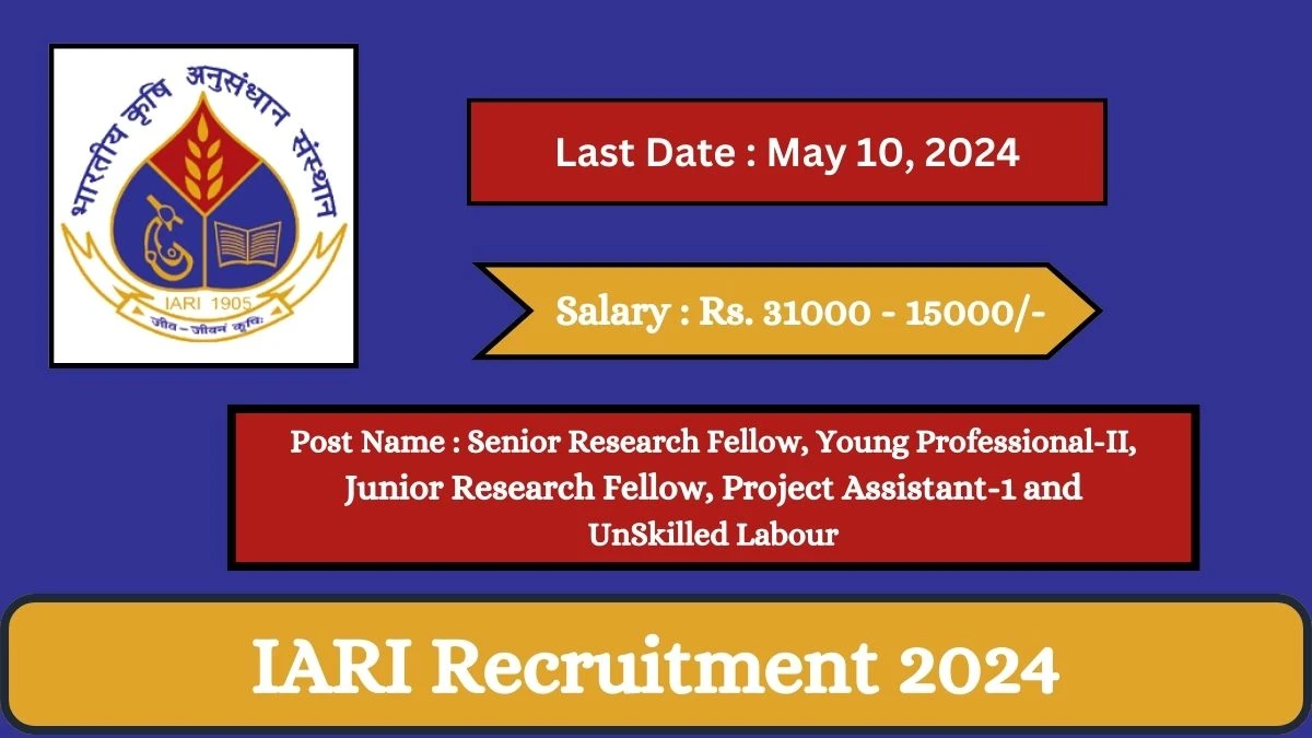 IARI Recruitment 2024 Check Posts, Salary, Qualification, Age Limit, Selection Process And How To Apply