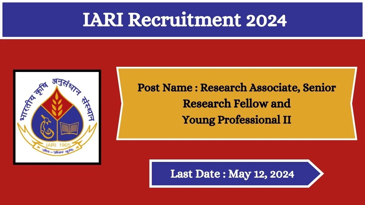 IARI Recruitment 2024 Check Posts, Salary, Qualification, Age Limit, Selection Process And How To Apply